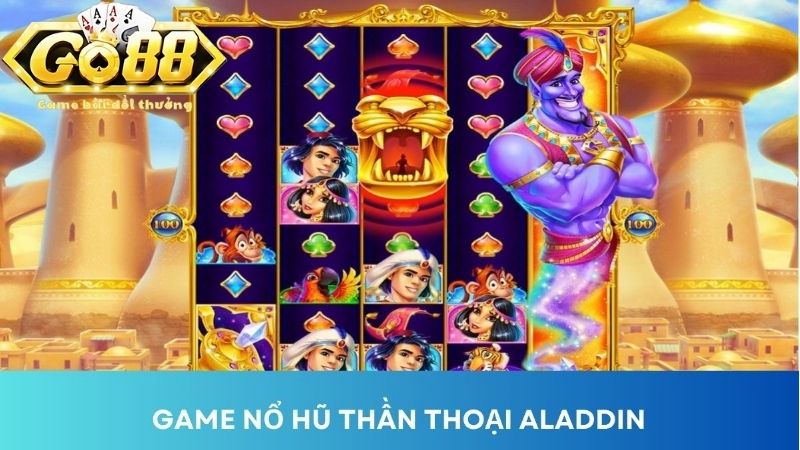 Tổng quan về game quay hũ slot Aladdin Go88