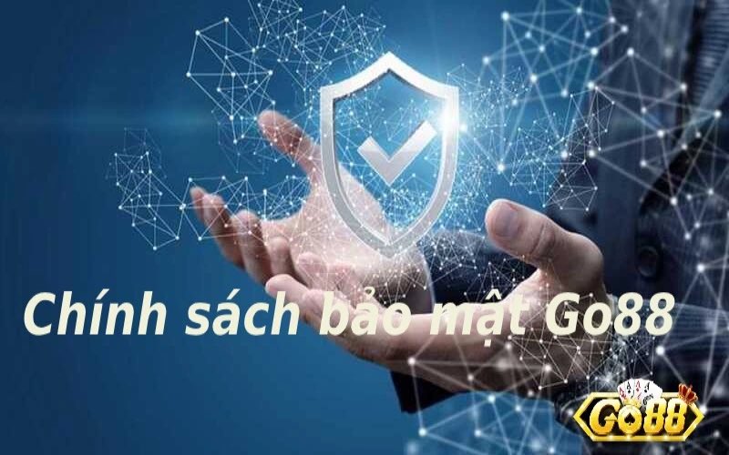 Một số nội dung trong chính sách bảo mật tại Go88