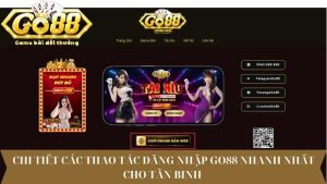 Chi tiết các thao tác đăng nhập Go88 nhanh nhất cho tân binh